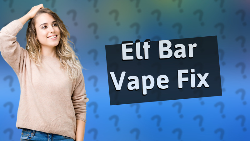 Elf Bar Vape Fix