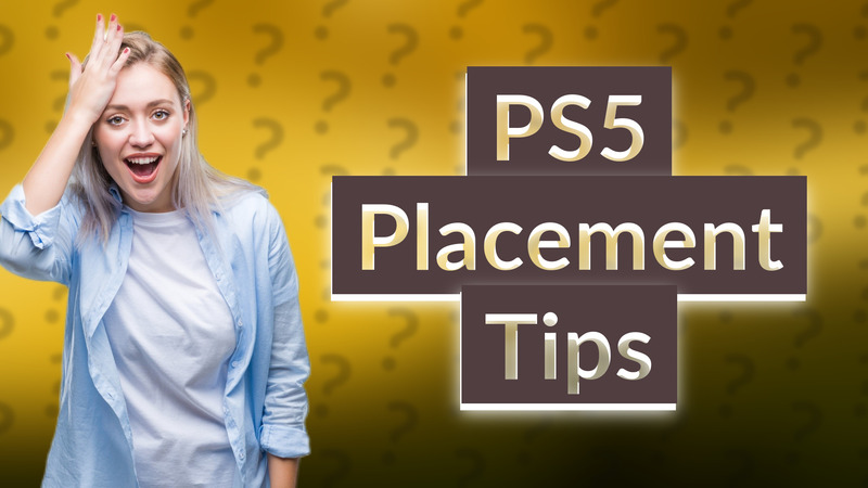 PS5 Placement Tips