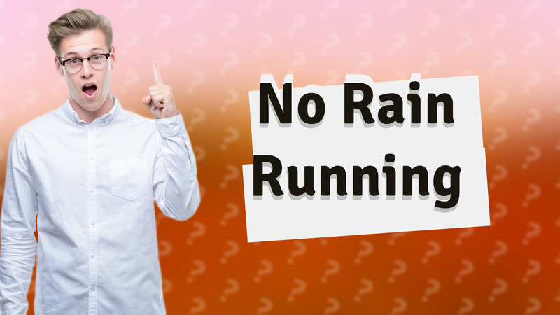 No Rain Running