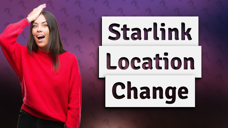 Starlink Location Change