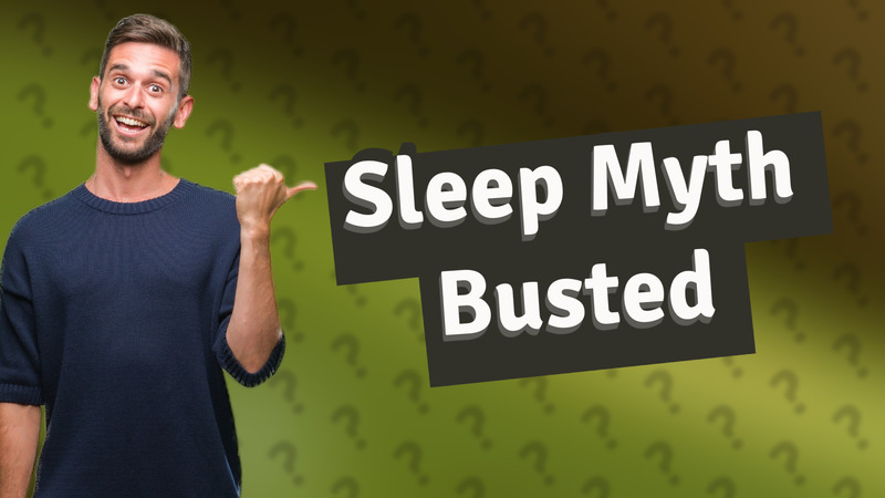 Sleep Myth Busted