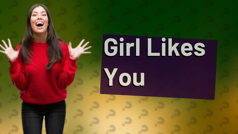 Girl Likes You