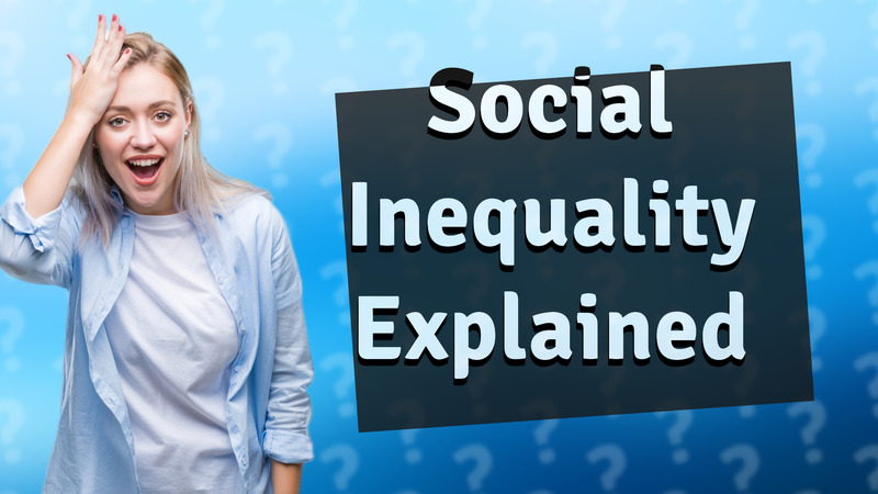 Social Inequality Explained