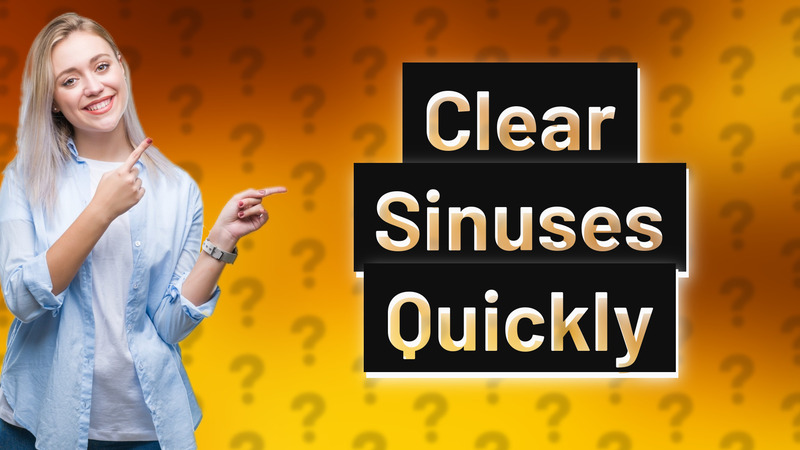 Clear Sinuses Quickly