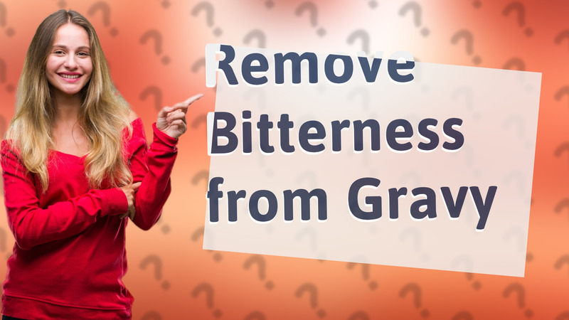 Remove Bitterness from Gravy