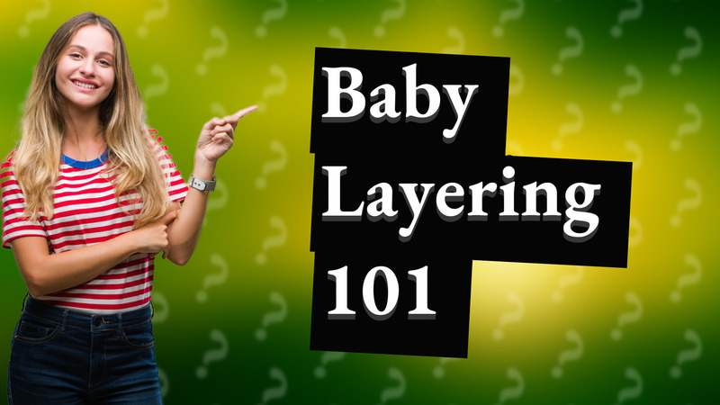 Baby Layering 101