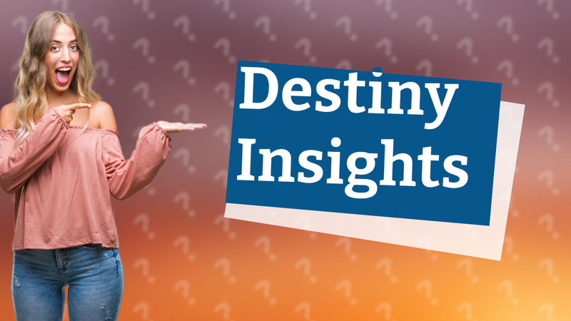 Destiny Insights
