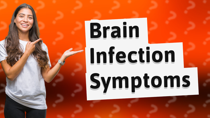 Brain Infection Symptoms