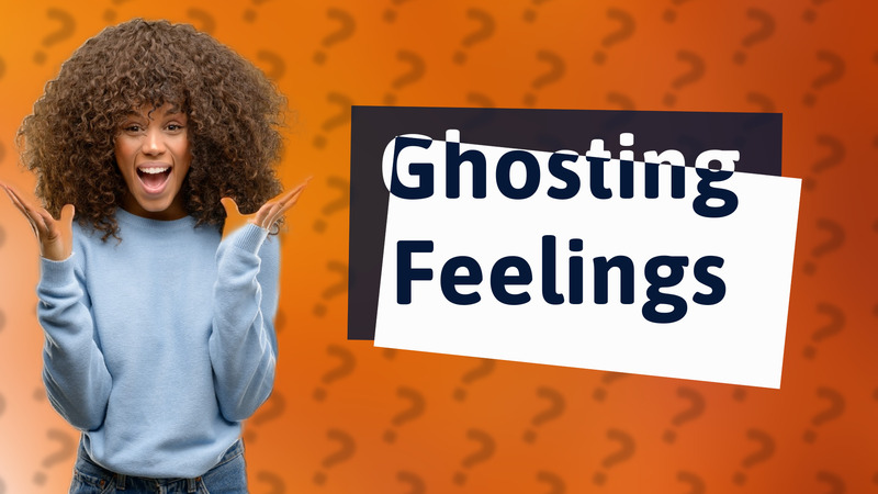 Ghosting Feelings