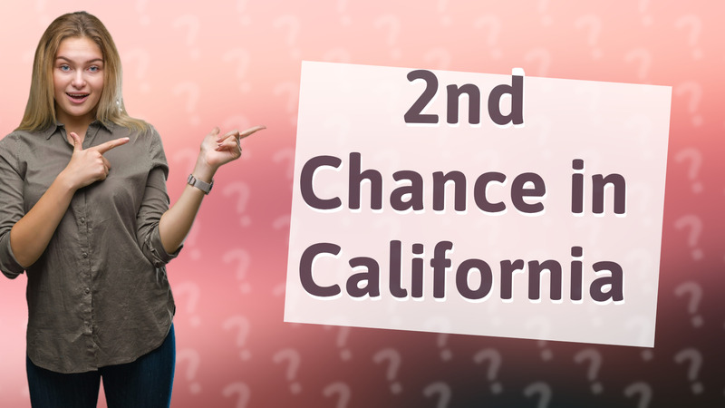 2nd Chance in California