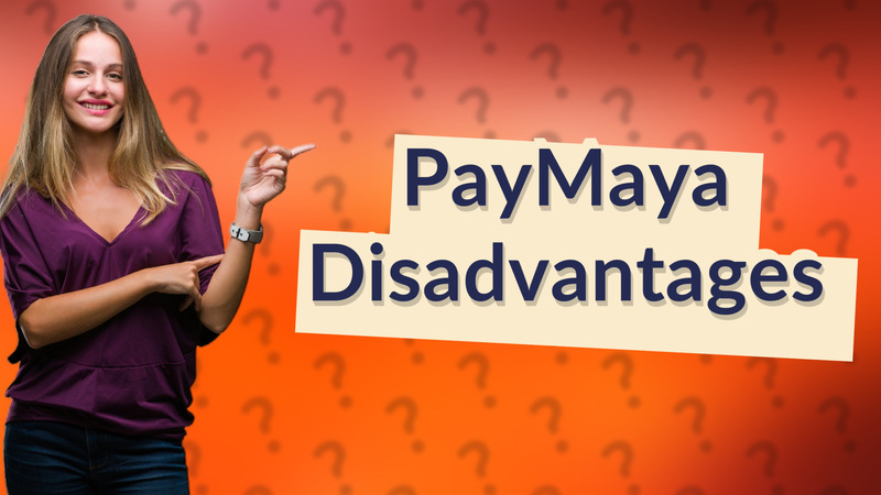 PayMaya Disadvantages