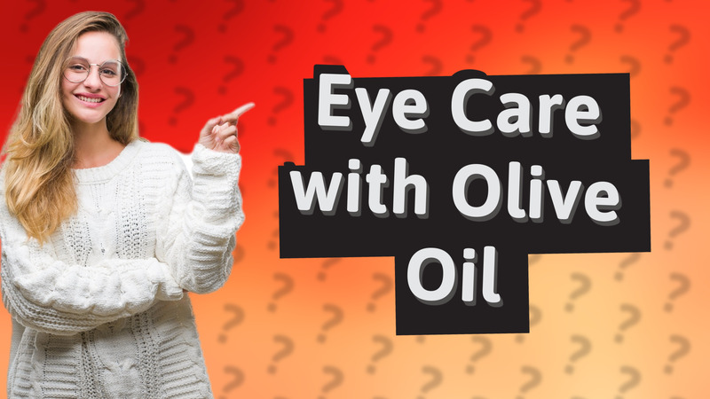 Eye Care with Olive Oil