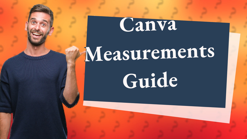 Canva Measurements Guide