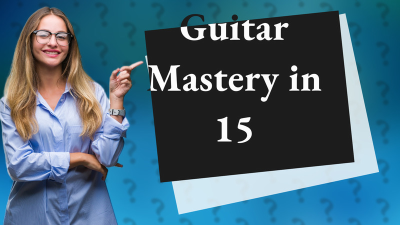 Guitar Mastery in 15