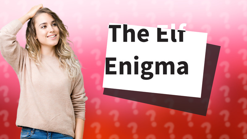 The Elf Enigma