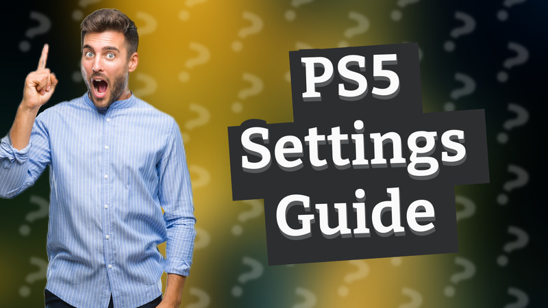PS5 Settings Guide