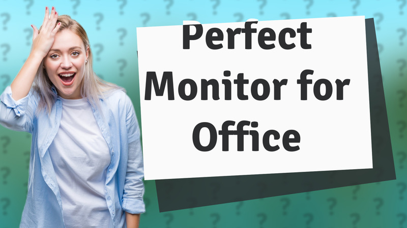 Perfect Monitor for Office