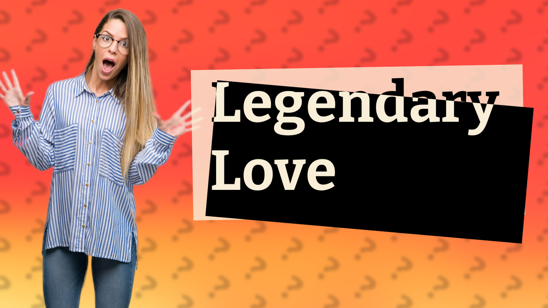 Legendary Love