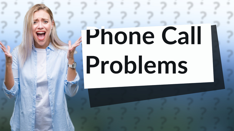 Phone Call Problems