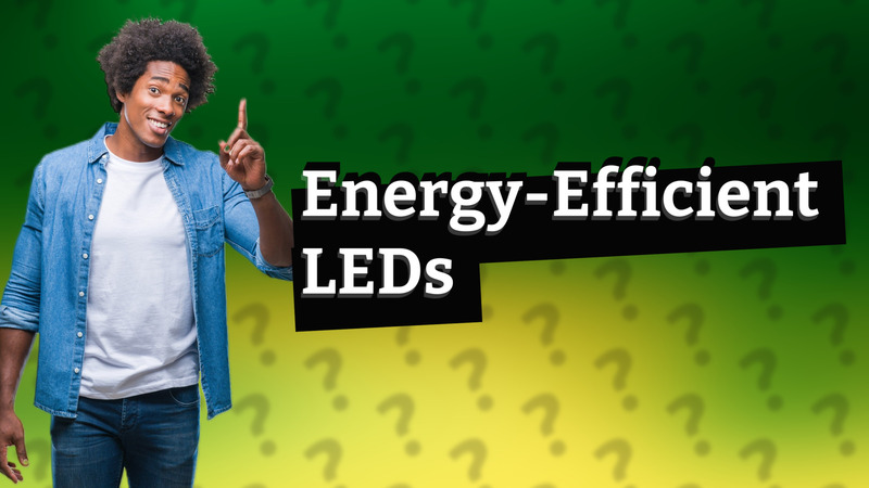 Energy-Efficient LEDs