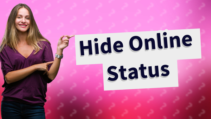 Hide Online Status