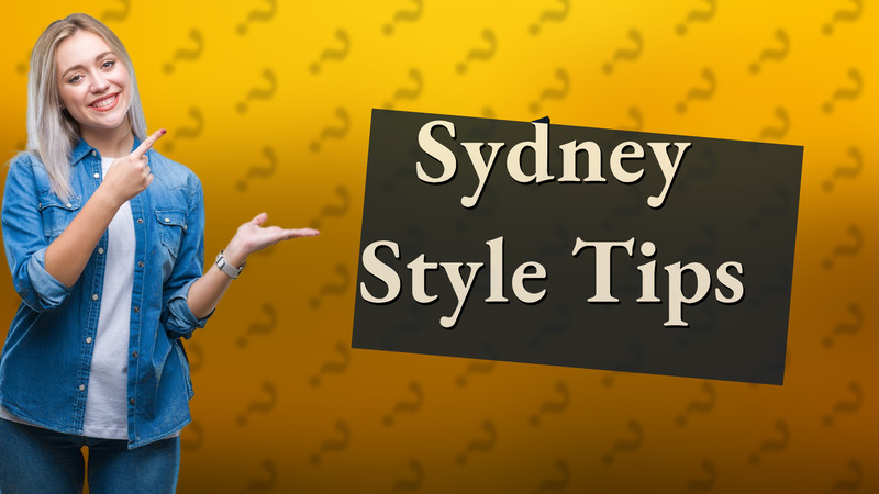 Sydney Style Tips