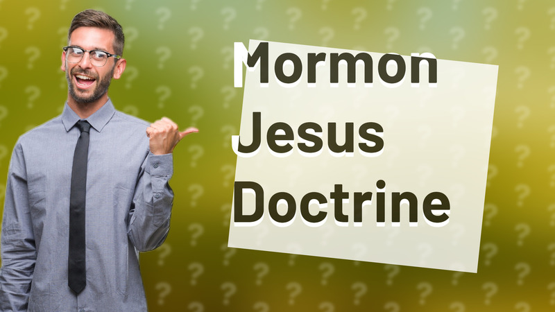 Mormon Jesus Doctrine