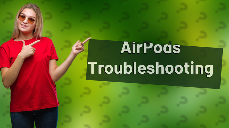 AirPods Troubleshooting