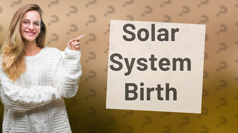 Solar System Birth