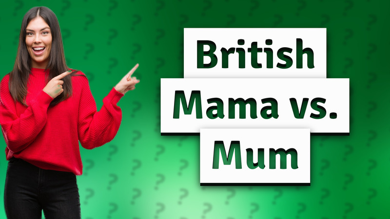 British Mama vs. Mum