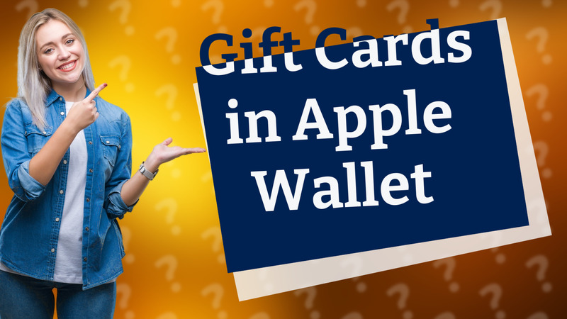 Gift Cards in Apple Wallet