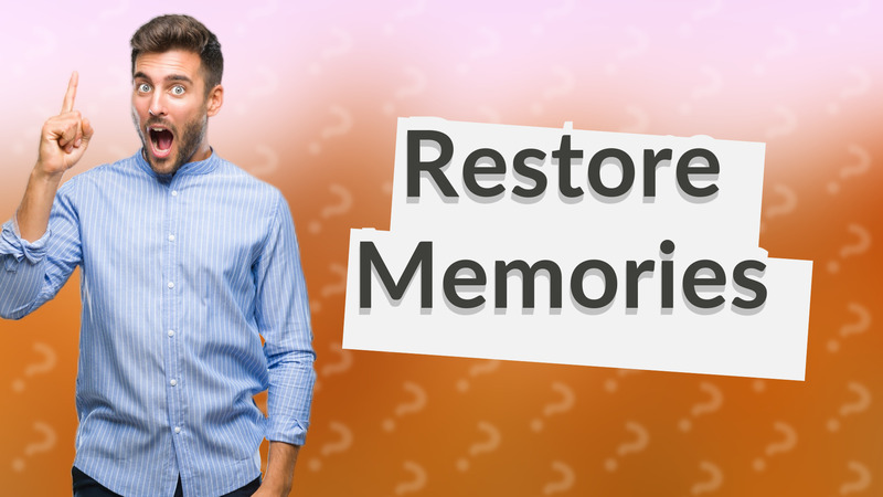 Restore Memories