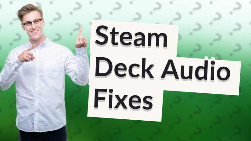 Steam Deck Audio Fixes