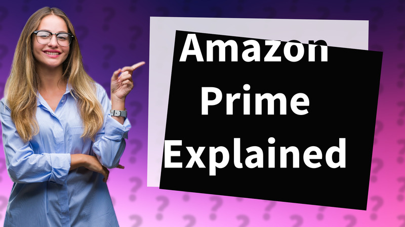 Amazon Prime Explained