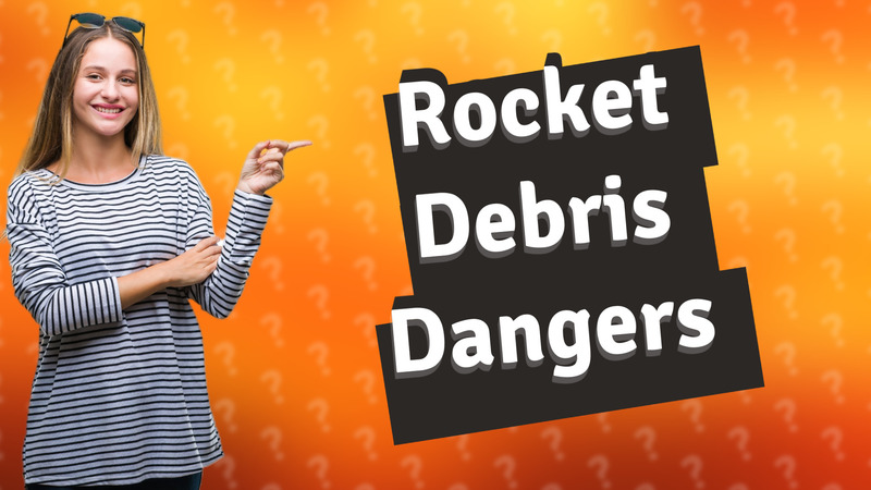 Rocket Debris Dangers