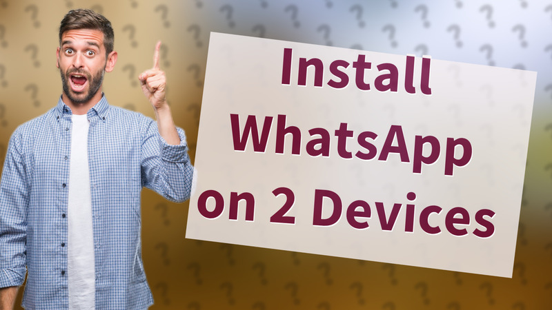 Install WhatsApp on 2 Devices
