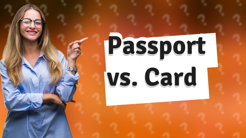Passport vs. Card