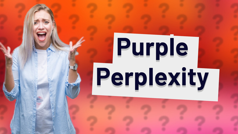 Purple Perplexity