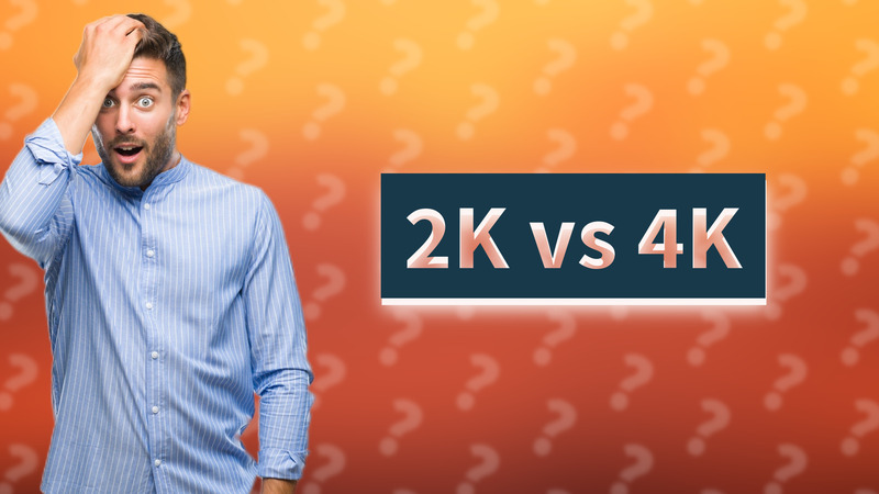 2K vs 4K