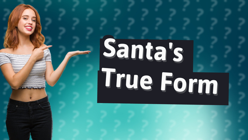 Santa's True Form
