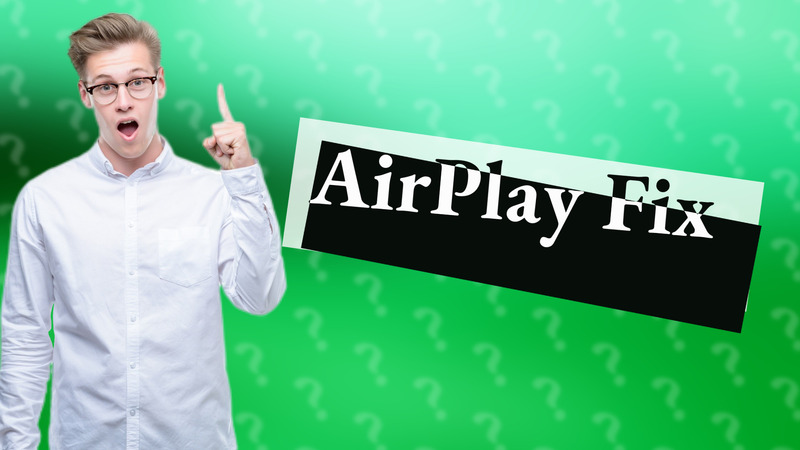 AirPlay Fix