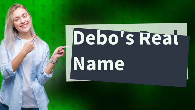 Debo's Real Name