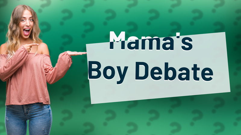 Mama's Boy Debate