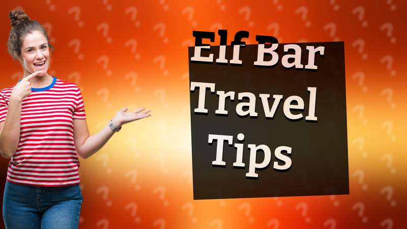 Elf Bar Travel Tips
