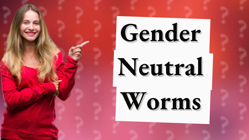 Gender Neutral Worms