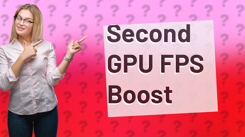 Second GPU FPS Boost