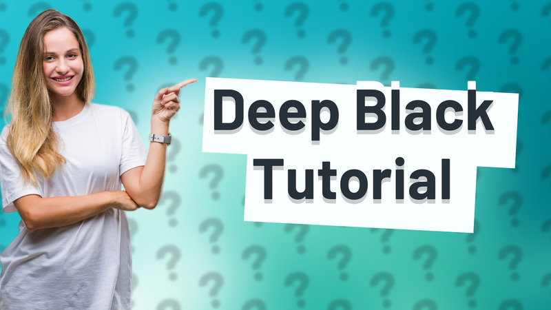 Deep Black Tutorial