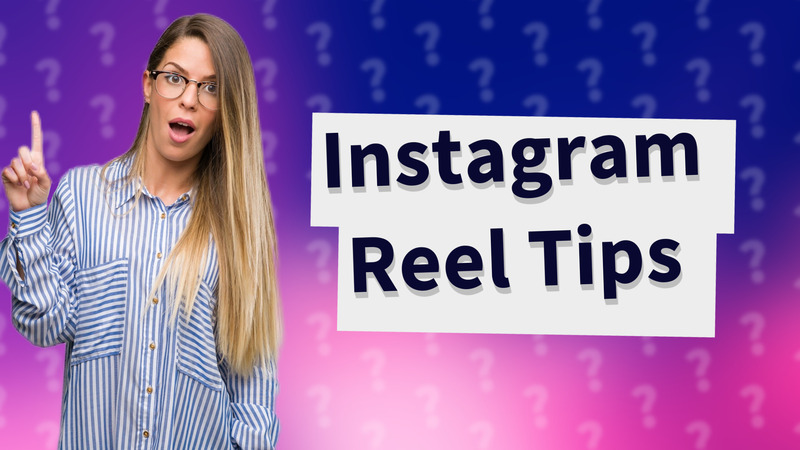 Instagram Reel Tips