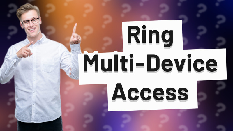 Ring Multi-Device Access