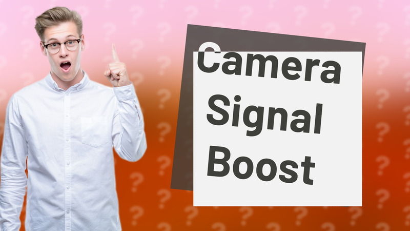Camera Signal Boost